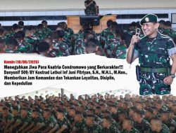 Teguhkan Jiwa Ksatria Condromowo Berkarakter : Danyonif 509/BY Kostrad Letkol Inf Juni Fitriyan Tekankan Loyalitas Disiplin dan Kepedulian